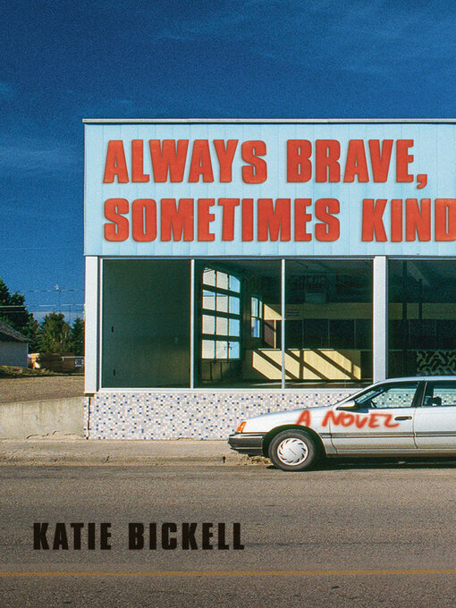 Title details for Always Brave, Sometimes Kind by Katie Bickell - Available